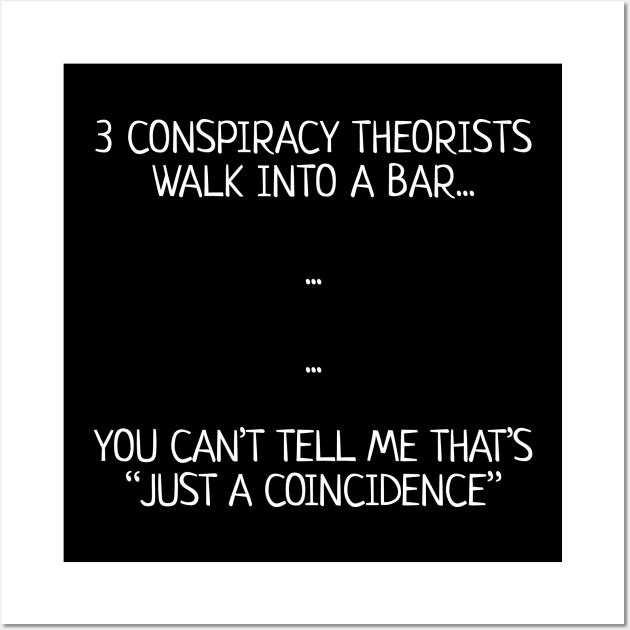 Three Conspiracy Theorists Walk Into A Bar... Wall Art by NerdShizzle